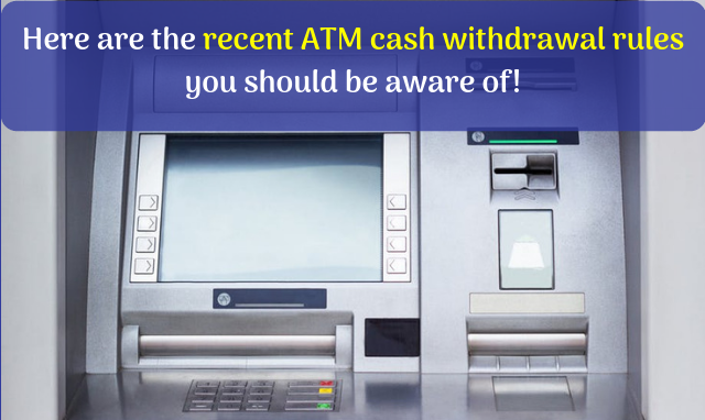 Recent ATM cash withdrawal rules that you should know