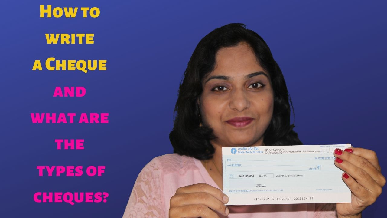 How to write a Cheque and what are the types of cheques?