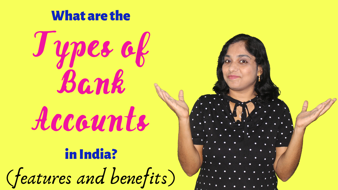 What are the types of Bank Accounts in India (Features and benefits)