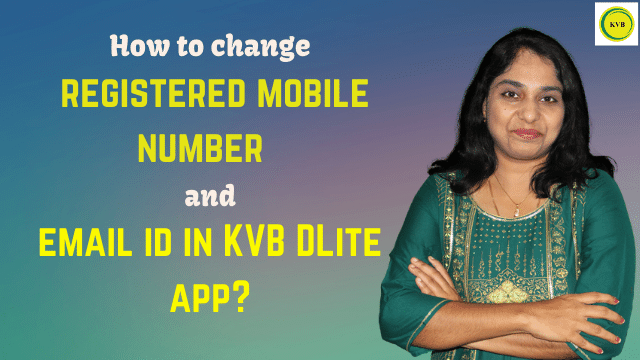 How to change registered mobile number and email id in KVB DLite app?