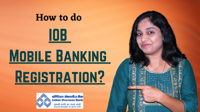 How to do IOB Mobile Banking Registration? Activate IOB Mobile Banking in few minutes!