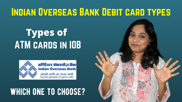 Indian Overseas Bank Debit card types! Types of ATM cards in IOB - which one to choose?