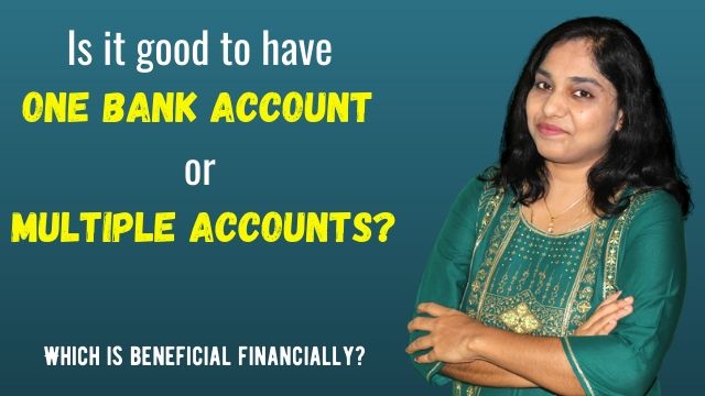 Is it good to have one bank account or multiple accounts? Which is beneficial financially?