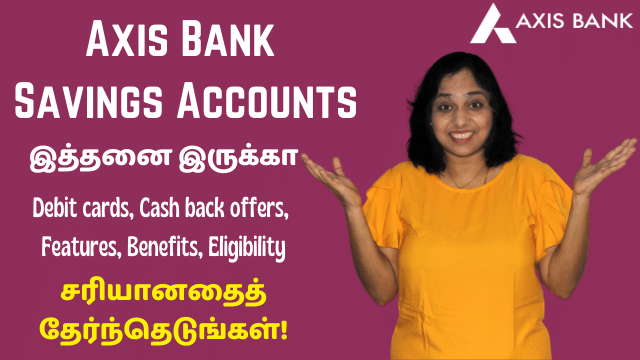 Types Of Axis Bank Savings Accounts, Debit Card Types, Cash Back Offers, Features, Benefits, Eligibility - Choose The Right One!