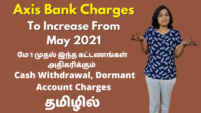 Axis Bank Charges To Increase From May 2021 | Cash Withdrawal, Dormant Account Charges