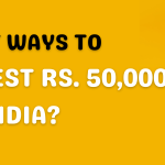 Best Ways To Invest Rs. 50,000 In India?