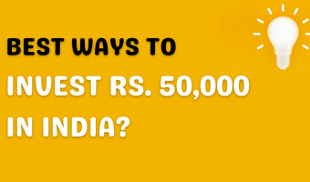 Best Ways To Invest Rs. 50,000 In India?