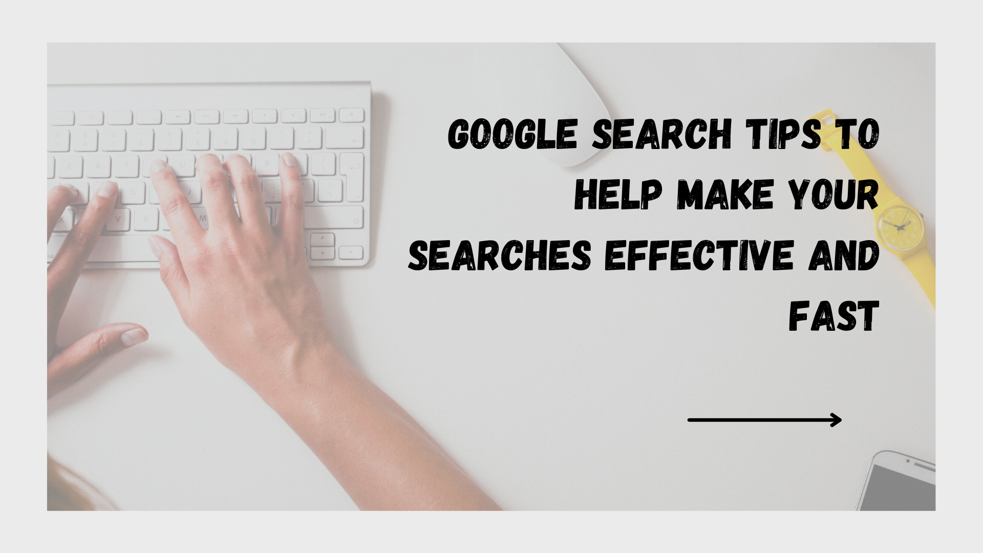 Google Search Tips To Help Make Your Searches Effective And Fast