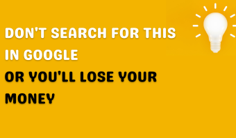 Don't Search For THIS In Google Or You'll Lose Your Money ⛔