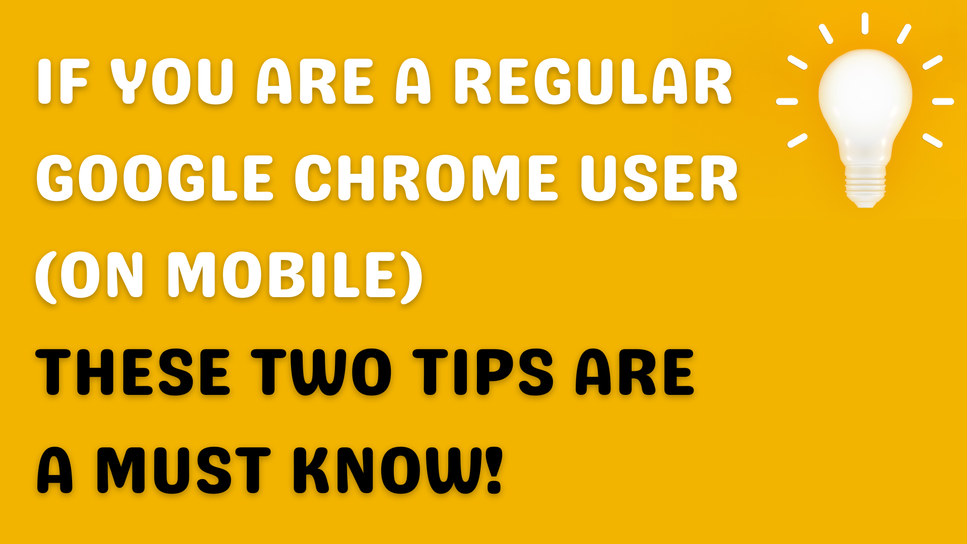 If You Are A Regular Google Chrome User (On Mobile) These Two Tips Are A Must Know!
