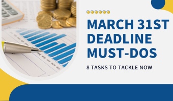 March 31st Deadline Must-Dos: 8 Tasks to Tackle Now