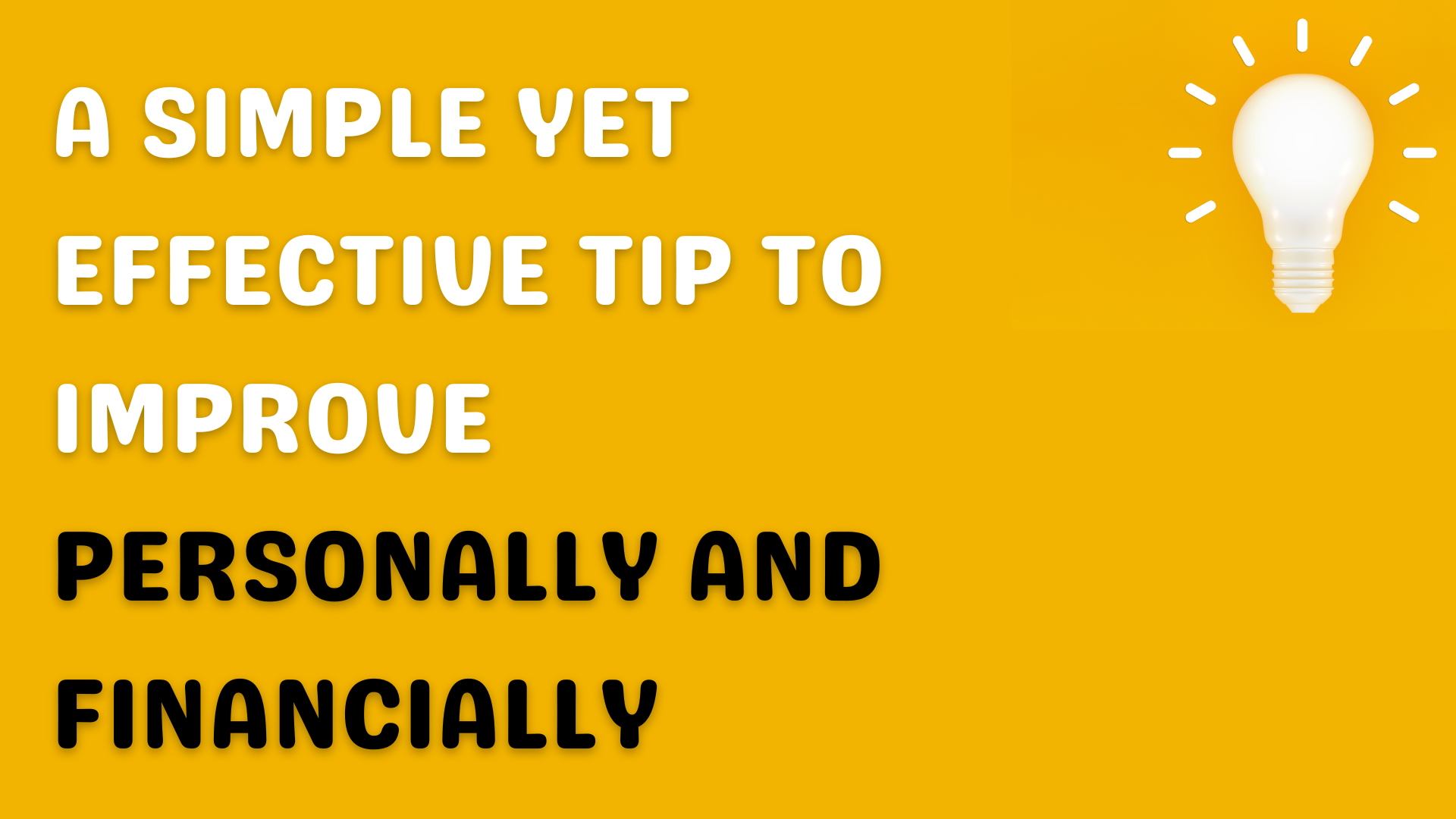 A Simple Yet Effective Tip To Improve Personally And Financially