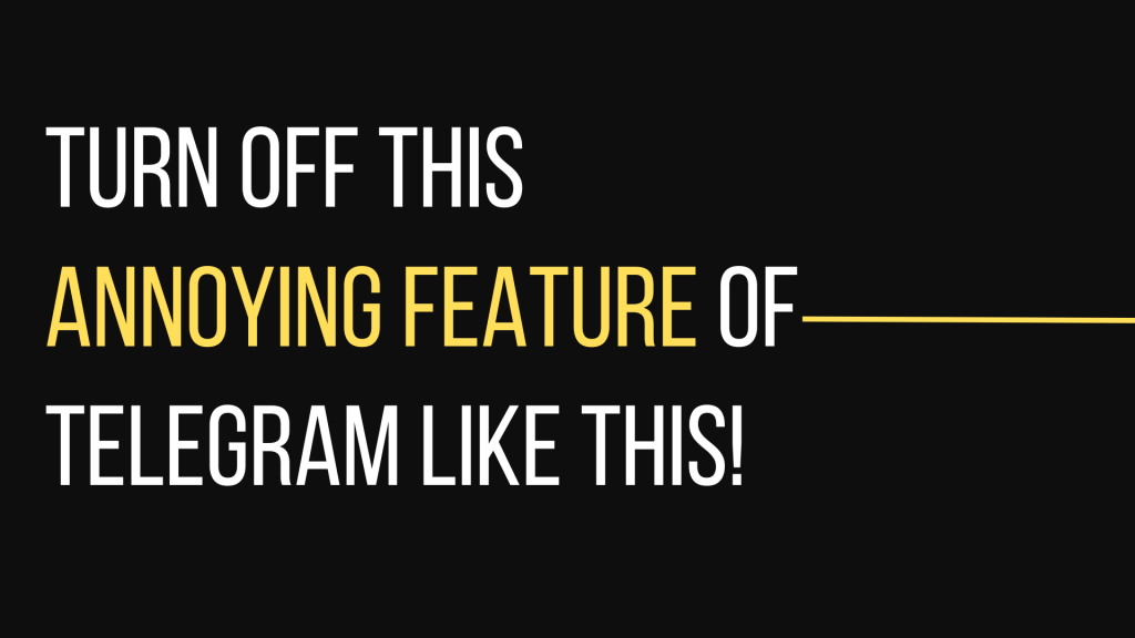 Turn OFF This Annoying Feature Of Telegram Like This!