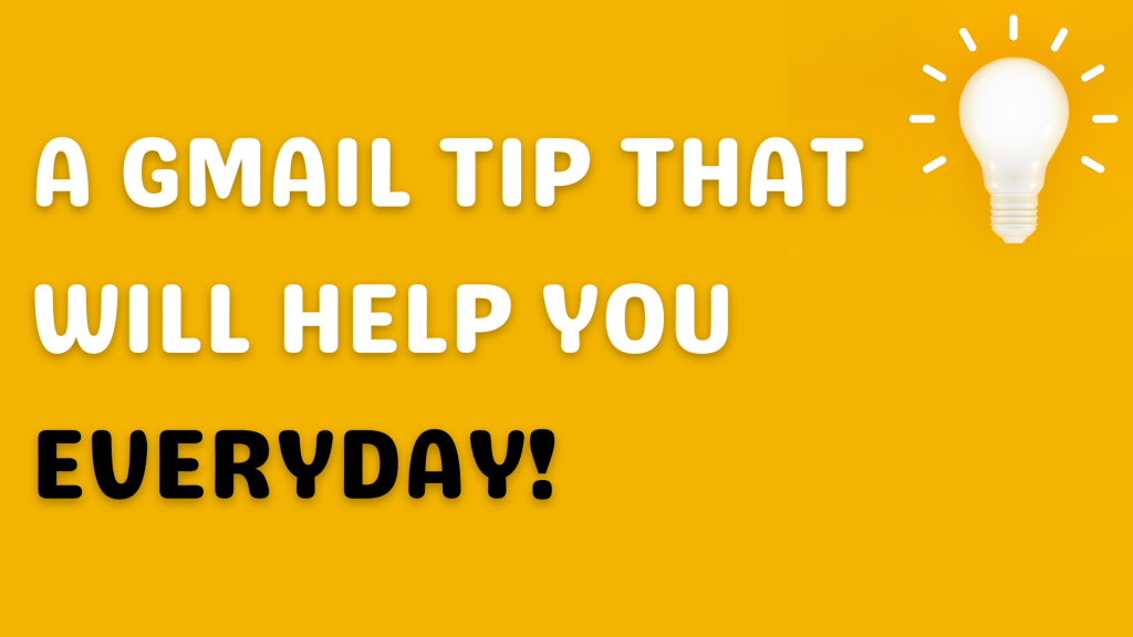 A Gmail Tip That Will Help You Everyday!