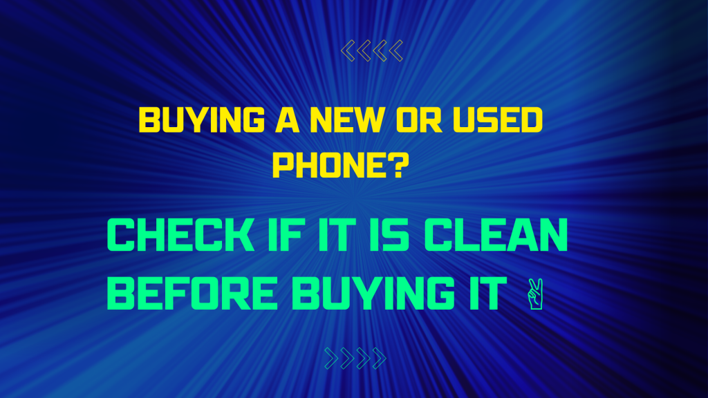 Buying A New Or Used Phone? Check If It Is Clean Before Buying It ✌️