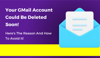 Your GMail Account Could Be Deleted Soon! Here's The Reason And How To Avoid It!