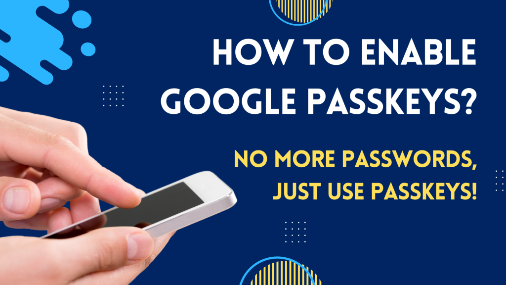 How To Enable Google Passkeys? | No More Passwords, Just Use PassKeys!