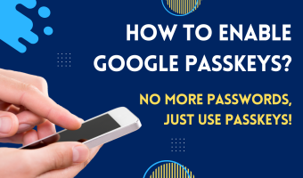 How To Enable Google Passkeys? | No More Passwords, Just Use PassKeys!