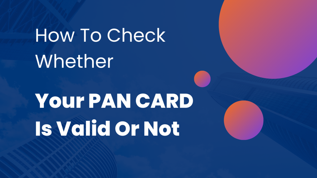 How To Check Whether Your PAN CARD Is Valid Or Not