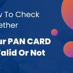 How To Check Whether Your PAN CARD Is Valid Or Not