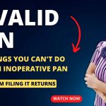 Invalid PAN - What Are The Things You Can't Do With An Inoperative PAN?