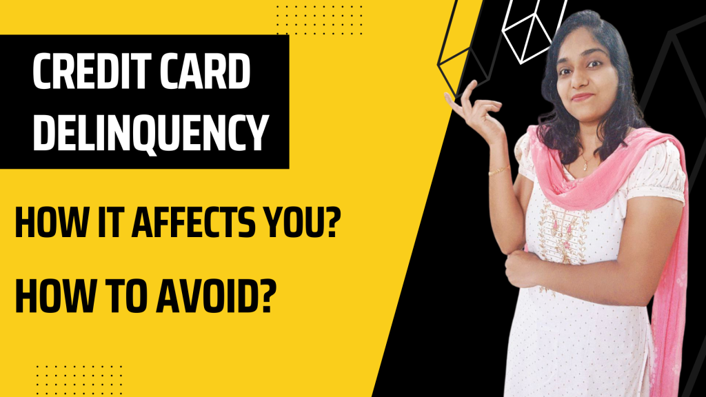 What Is Credit Card Delinquency? How Does It Affect You? What should you do to Avoid It?