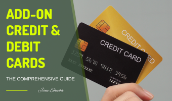 The Comprehensive Guide to Add-on [Credit And Debit] Cards